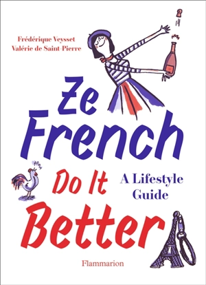 Ze French do it better : a lifestyle guide - Valérie de Saint-Pierre