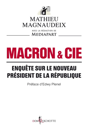 Macron & Cie : enquête sur le nouveau président de la République - Mathieu Magnaudeix
