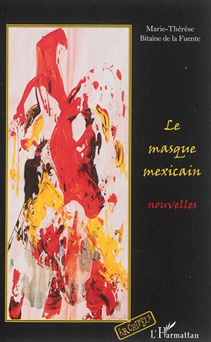Le masque mexicain - Marie-Thérèse Bitaine de la Fuente