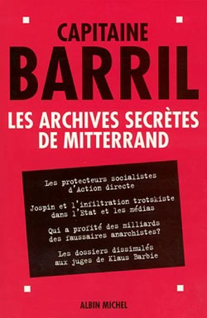 Les archives secrètes de Mitterrand - Paul Barril