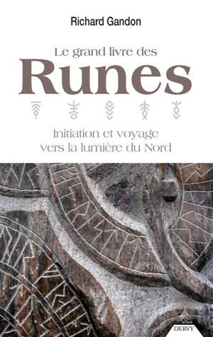 Le grand livre des runes : initiation et voyage vers la lumière du Nord - Richard Gandon