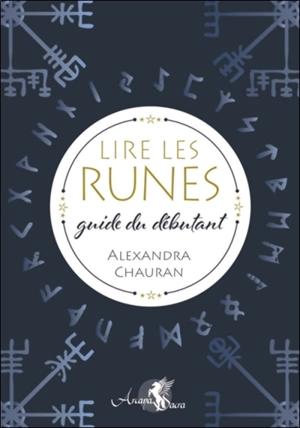 Lire les runes : guide du débutant - Alexandra Chauran