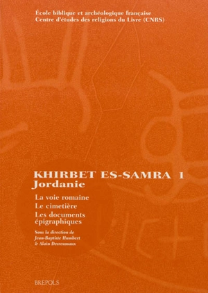 Fouilles de Khirbet es-Samra en Jordanie. Vol. 1. La voie romaine, le cimetière, les documents épigraphiques