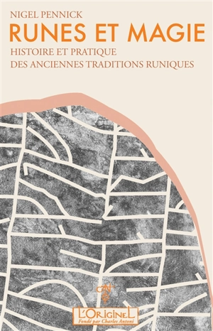 Runes et magie : histoire et pratique des anciennes traditions runiques - Nigel Pennick