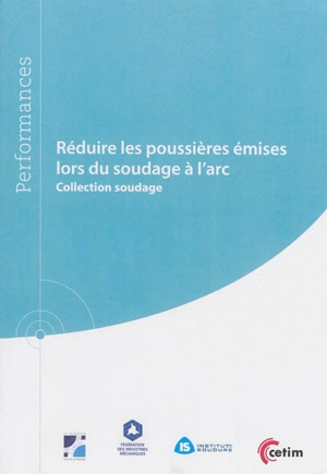 Réduire les poussières émises lors du soudage à l'arc - Centre technique des industries mécaniques (France)