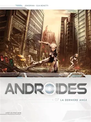 Androïdes. Vol. 7. La dernière ange - Jean-David Morvan