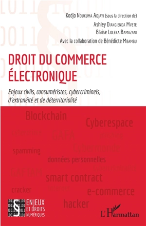 Droit du commerce électronique : enjeux civils, consuméristes, cybercriminels, d'extranéité et de déterritorialité - Ashley Diangienda Mvete