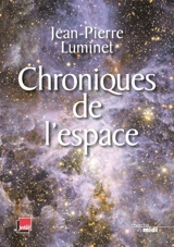 Chroniques de l'espace : conquête spatiale et exploration de l'Univers - Jean-Pierre Luminet