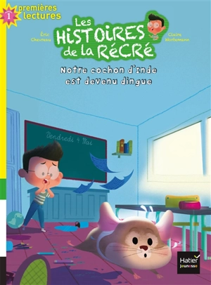 Les histoires de la récré. Vol. 8. Notre cochon d'Inde est devenu dingue - Eric Chevreau