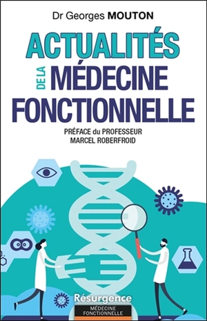 Actualités de la médecine fonctionnelle : 52 citations commentées de la littérature scientifique - Georges Mouton