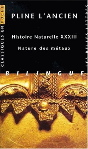 Nature des métaux précieux : Histoire naturelle XXXIII - Pline l'Ancien