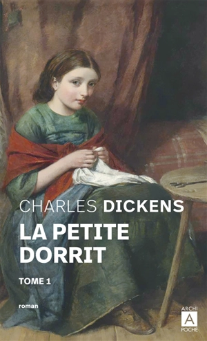 La petite Dorrit. Vol. 1 - Charles Dickens