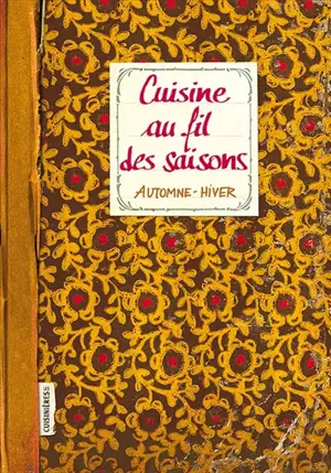 Cuisine au fil des saisons : automne-hiver - Sonia Ezgulian