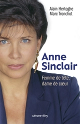 Anne Sinclair : femme de tête, dame de coeur - Alain Hertoghe