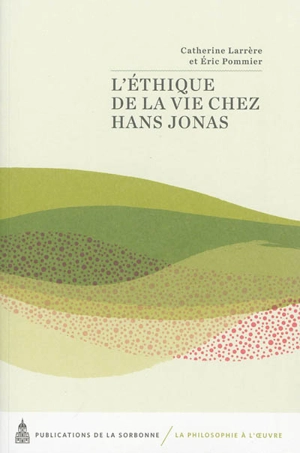 L'éthique de la vie chez Hans Jonas : actes du colloque international