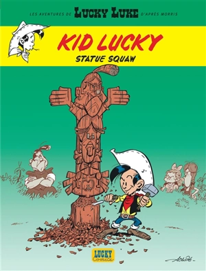 Les aventures de Lucky Luke d'après Morris. Kid Lucky. Vol. 3. Statue squaw - Achdé