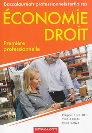 Economie, droit : 1re professionnelle : baccalauréats professionnels tertiaires - Philippe Le Bolloch