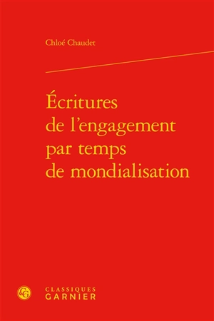 Ecritures de l'engagement par temps de mondialisation - Chloé Chaudet