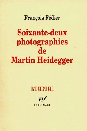 Soixante-deux photographies de Martin Heidegger - François Fédier