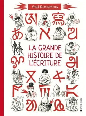 La grande histoire de l'écriture : de l'écriture cunéiforme aux émojis - Vitali Konstantinov