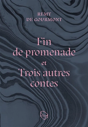 Fin de promenade : et trois autres contes - Remy de Gourmont