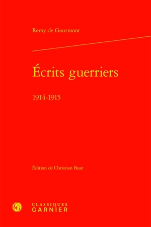 Ecrits guerriers : 1914-1915 - Remy de Gourmont