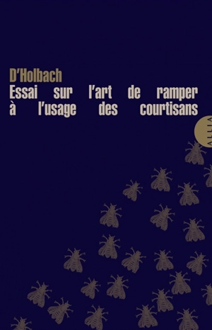 Essai sur l'art de ramper à l'usage des courtisans - Paul Henri Dietrich Holbach