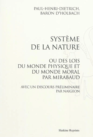 Système de la nature ou Des lois du monde physique et du monde moral par Mirabaud - Paul Henri Dietrich Holbach