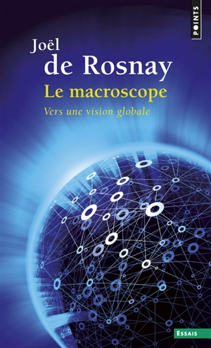 Le macroscope : vers une vision globale - Joël de Rosnay
