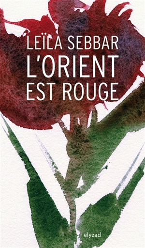 L'Orient est rouge - Leïla Sebbar