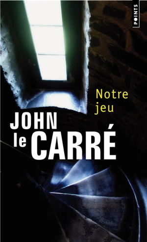 Notre jeu - John Le Carré