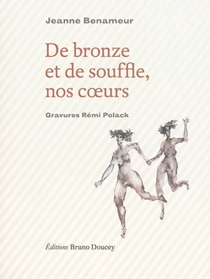 De bronze et de souffle, nos coeurs - Jeanne Benameur