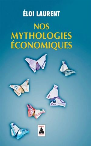 Nos mythologies économiques : essai - Eloi Laurent