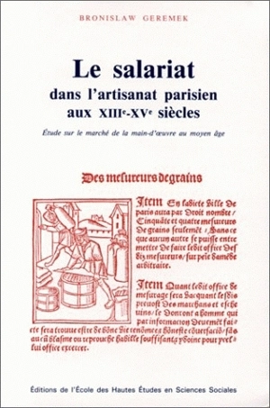 Le salariat dans l'artisanat parisien aux XIIIe-XVe siècles : études sur le marché de la main-d'oeuvre au Moyen Age - Bronislaw Geremek