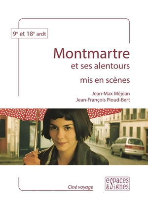 Montmartre et ses alentours mis en scènes : 9e et 18e ardt - Jean-Max Méjean