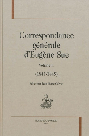 Correspondance générale d'Eugène Sue. Vol. 2. 1841-1845 - Eugène Sue