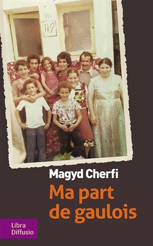 Magyd Cherfi - Ma part de Gaulois : récit