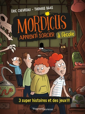 Mordicus, apprenti sorcier à l'école : 3 super histoires et des jeux !!! - Eric Chevreau