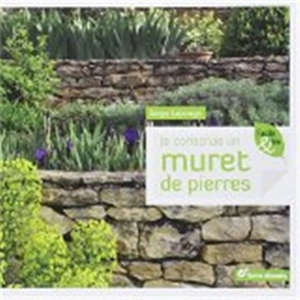 Je construis un muret de pierres - Serge Lapouge