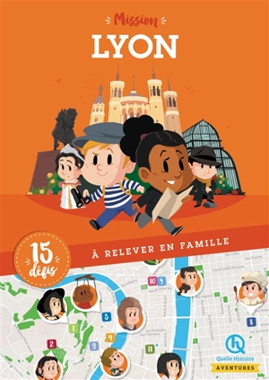 Mission Lyon : 15 défis à relever en famille - Lucie de  La Héronnière