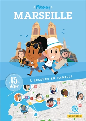 Mission Marseille : 15 défis à relever en famille - Lucie de  La Héronnière