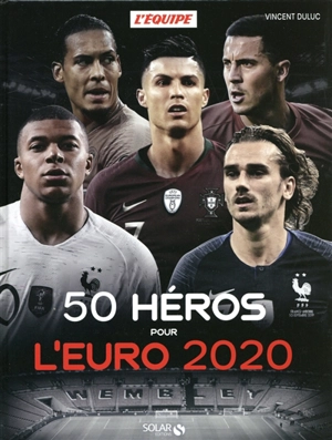 50 héros pour l'Euro 2020 - Vincent Duluc