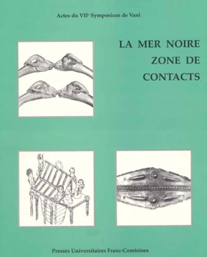 La mer Noire zone de contacts : actes du VIIe symposium de Vani (Colchide), 26-30 IX 1994 - SYMPOSIUM DE VANI (7 ; 1994)