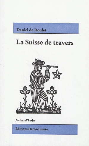 La Suisse de travers - Daniel de Roulet