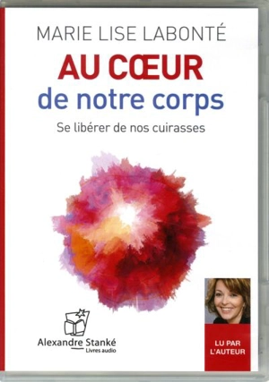 Au coeur de notre corps : se libérer de nos cuirasses - Marie-Lise Labonté