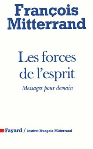 Les forces de l'esprit : messages pour demain - François Mitterrand