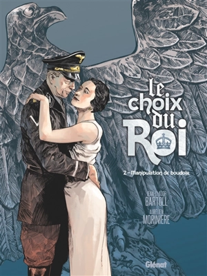 Le choix du roi. Vol. 2. Manipulation de boudoir - Jean-Claude Bartoll