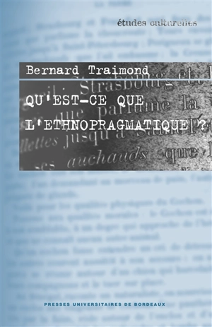 Qu'est-ce que l'ethnopragmatique ? - Bernard Traimond