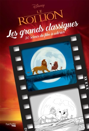 Le roi lion : les grands classiques à colorier : 30 scènes du film à colorier - Walt Disney company