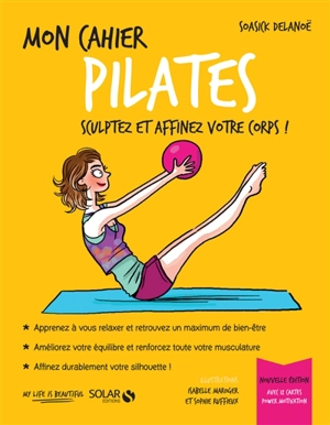 Mon cahier Pilates : sculptez et affinez votre corps ! - Soasick Delanoë